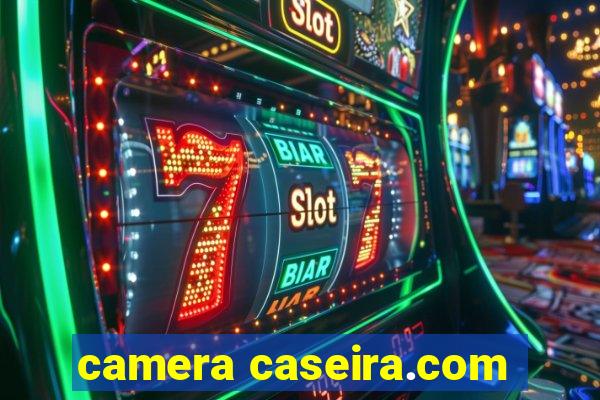 camera caseira.com